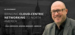 US Statement: Bringing Cloud-centric networking to North America
