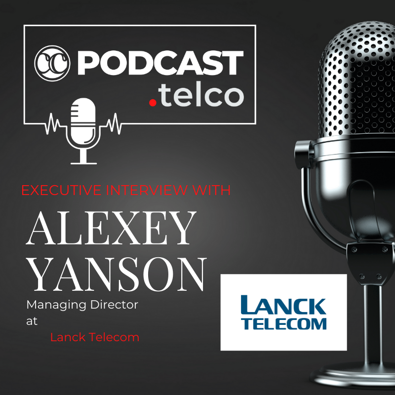CC-Executive Interview with Alexey Yanson, Managing Director at Lanck Telecom CC-Executive Interview with Alexey Yanson, Managing Director at Lanck Telecom